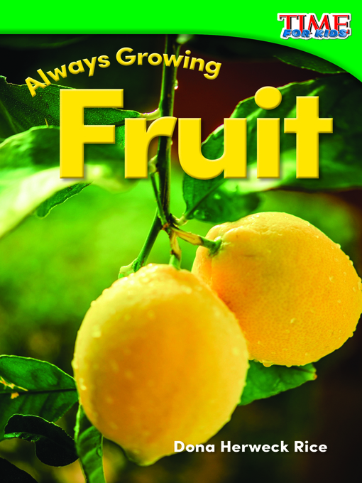 Title details for Always Growing: Fruit by Dona Herweck Rice - Available